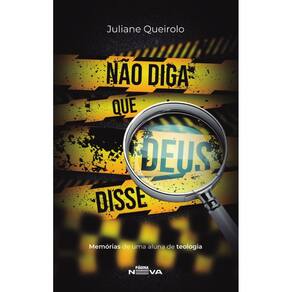 Não diga que Deus disse: Memórias de uma aluna de teologia