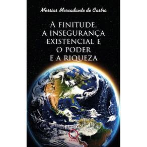A finitude, a insegurança existencial e o poder e a riqueza
