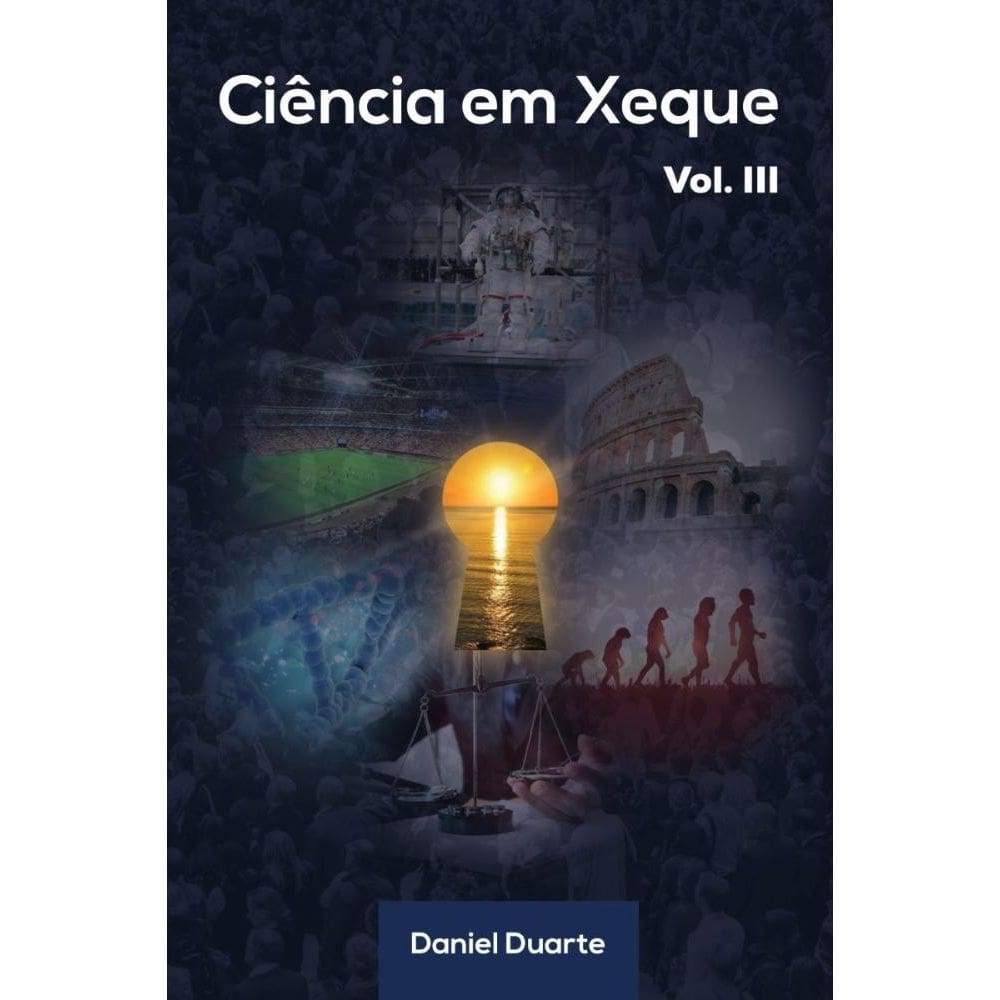 Ciência em Xeque vol III