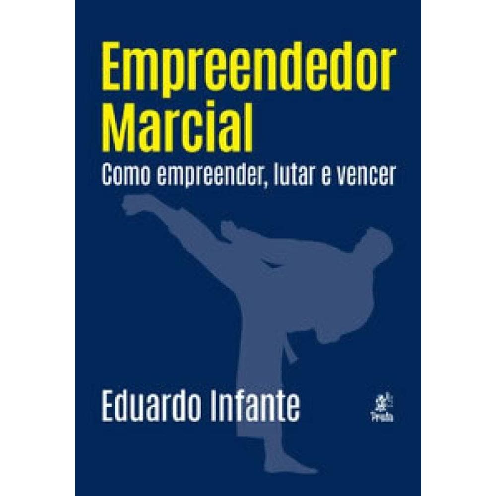 Empreendedor Marcial Como Empreender, Lutar E Vencer