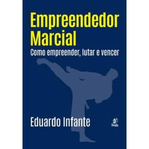 Empreendedor Marcial Como Empreender, Lutar E Vencer