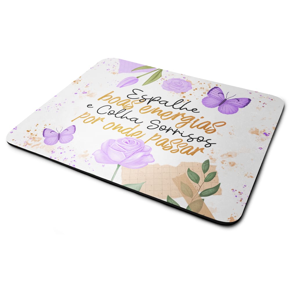 Mouse Pad Motivação - Espalhe boas energias