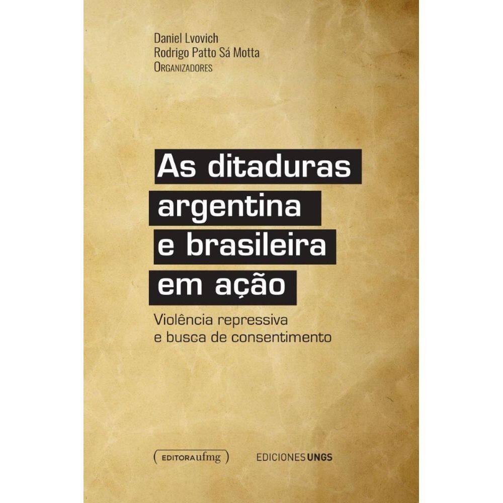 As ditaduras argentina e brasileira em ação: violência repressiva e busca de consentimento