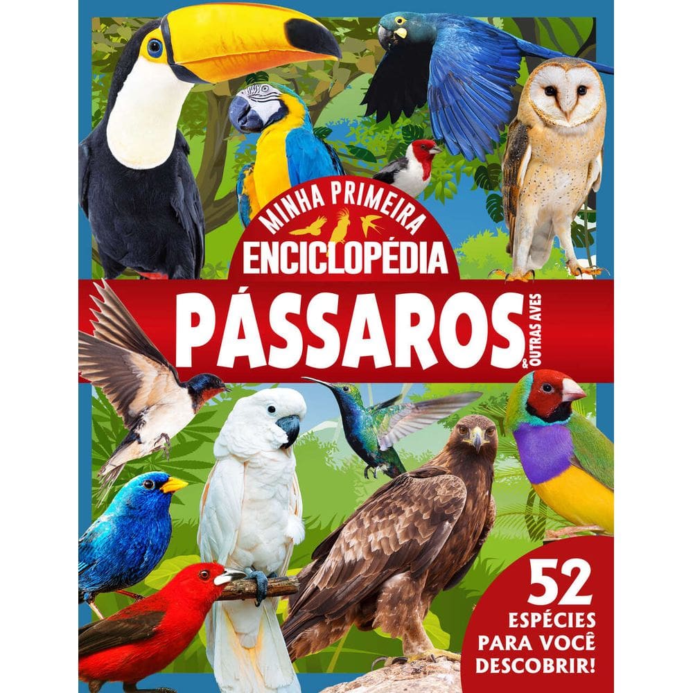 Minha Primeira Enciclopédia de Animais - Pássaros