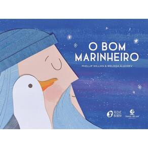 O Bom Marinheiro - com Ilustrações Lúdicas em Colagem e Texto