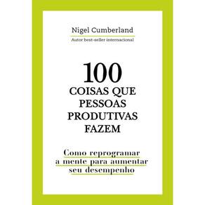 100 Coisas Que Pessoas Produtivas Fazem