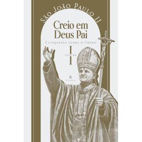 Catequese sobre o Credo, vol. 1: Creio em Deus Pai