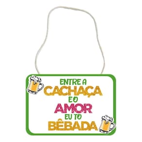 Plaquinha Divertida Em Eva - Entre A Cachaça E O Amor
