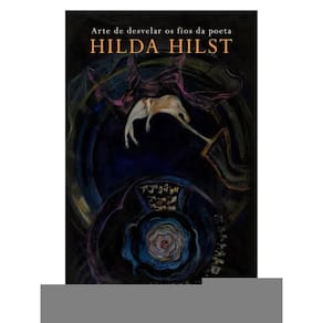 Arte De Desvelar Os Fios Da Poeta Hilda Hilst