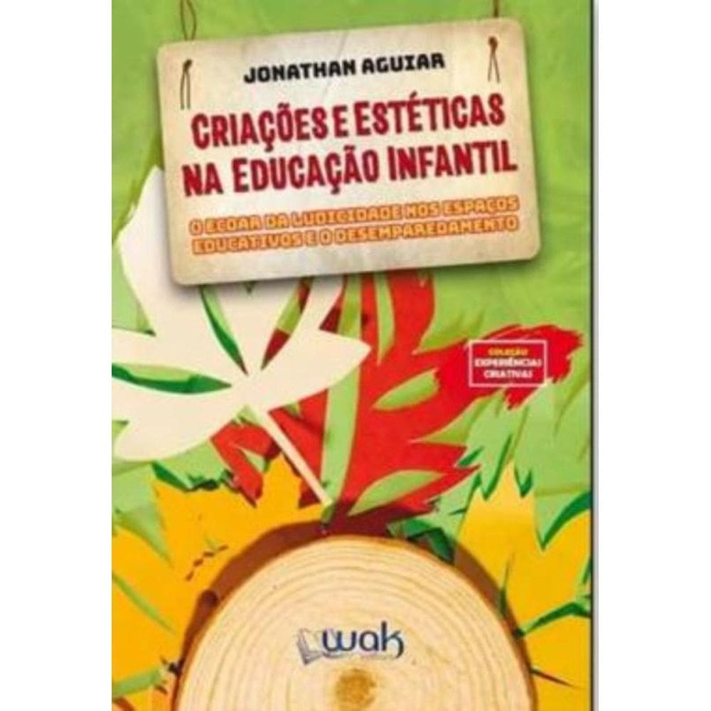 Criações E Estéticas Na Educação Infantil: O Ecoar Da Ludicidade Nos Espaços Educativos E O Desempar