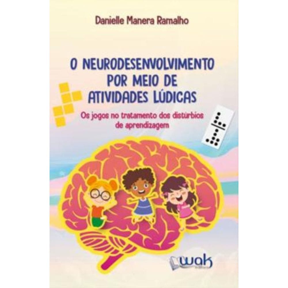 Neurodesenvolvimento Por Meio De Atividades Lúdicas, O: Os Jogos No Tratamento Dos Distúrbios De Apr
