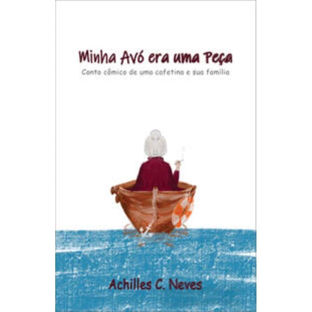 Minha Avó Era Uma Peça: Conto Cômico De Uma Cafetina E Sua Família