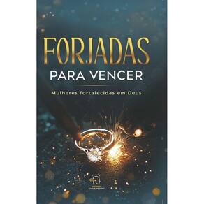 Forjadas para vencer: mulheres fortalecidas em Deus