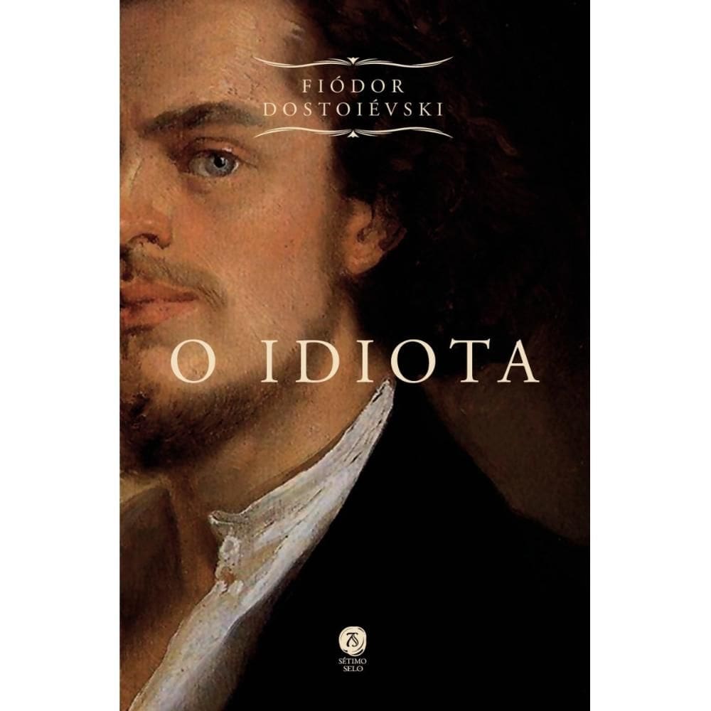 O idiota ( Fiódor Dostoiévski )