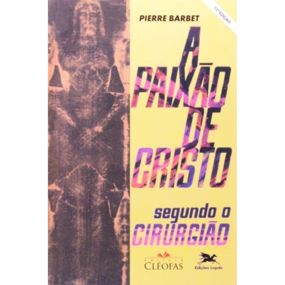A Paixão De Cristo Segundo O Cirurgião