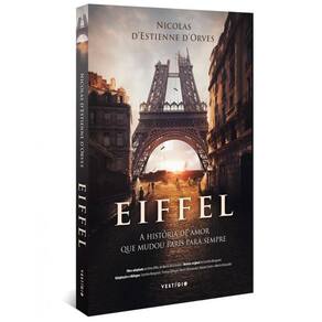 Livro Eiffel: A História De Amor Que Mudou Paris Para Sempre