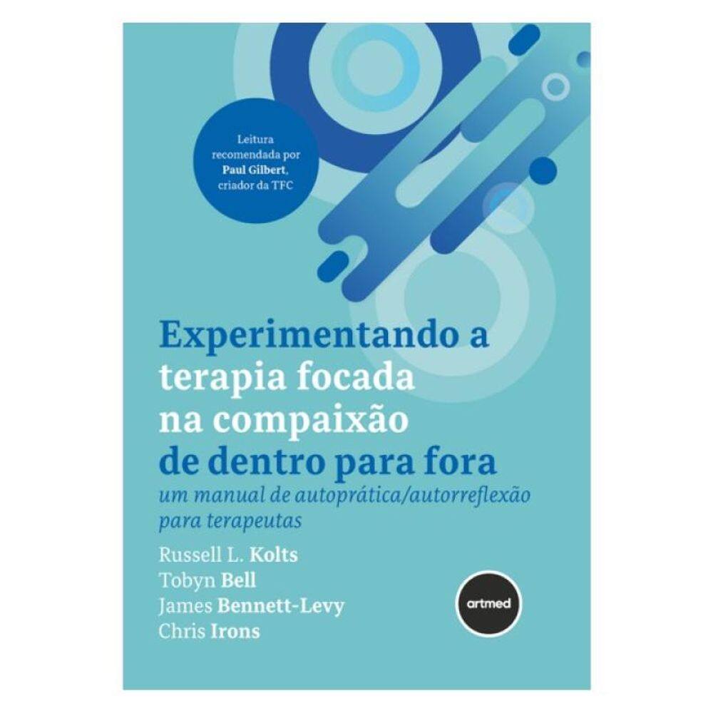 Experimentando A Terapia Focada Na Compaixão De Dentro Para Fora