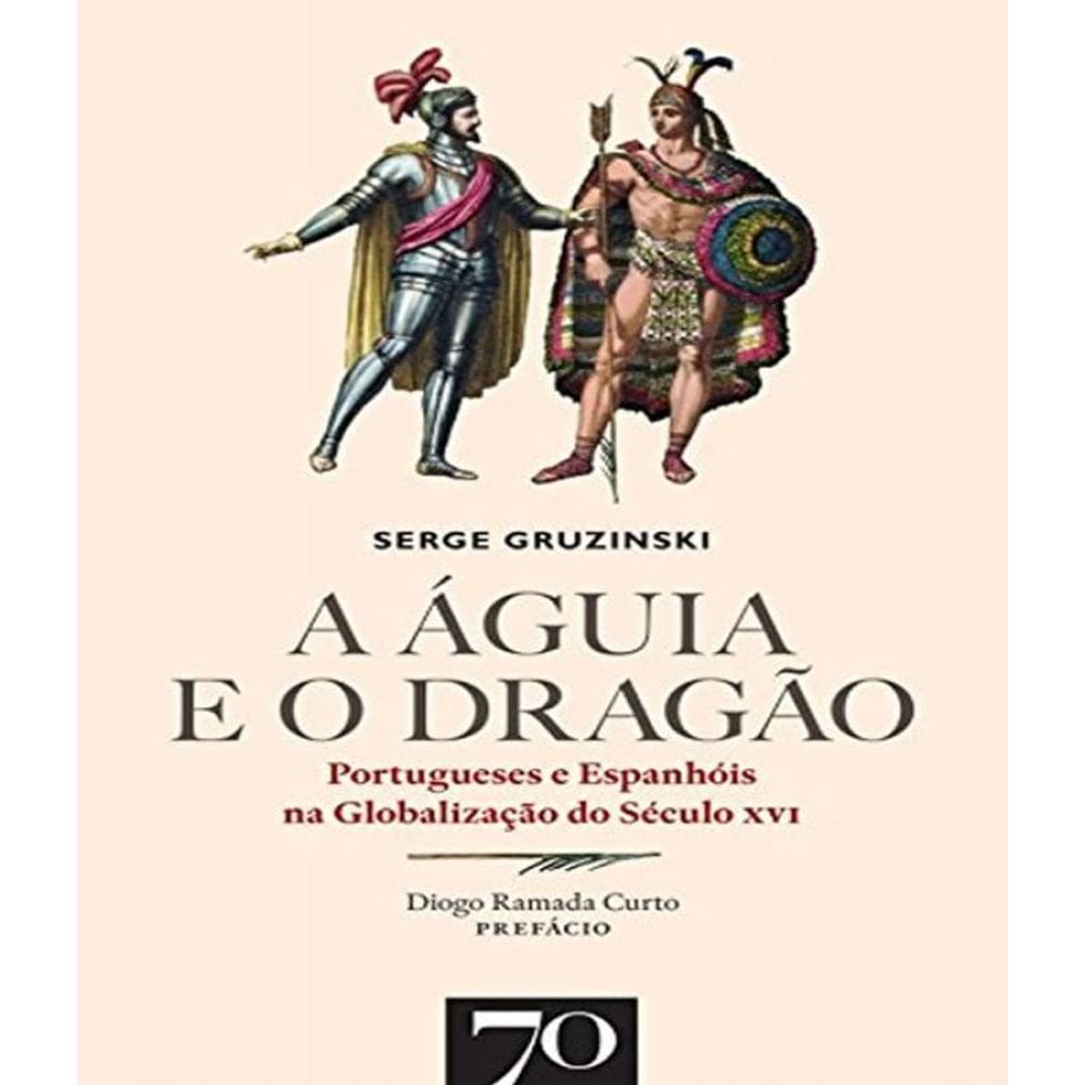 Livro A Aguia E O Dragao - Portugueses E Espanhois