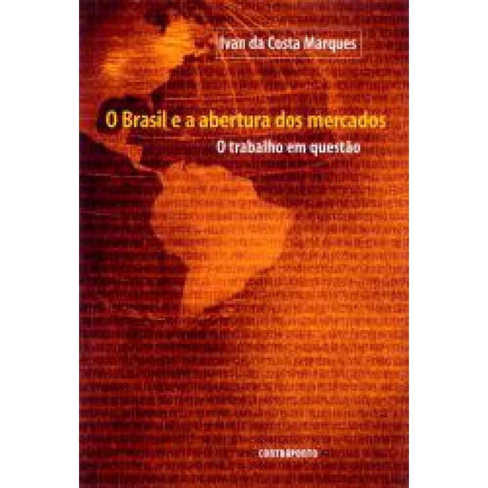Livro Brasil E A Abertura Dos Mercados O Trabalho Em Questão