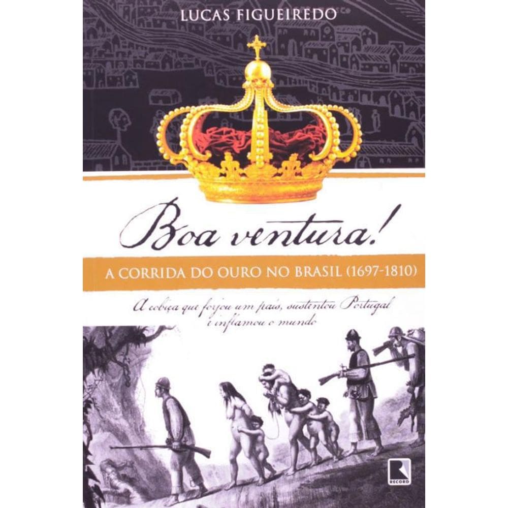 Livro Boa Ventura - A Corrida Do Ouro No Brasil  1697-1810