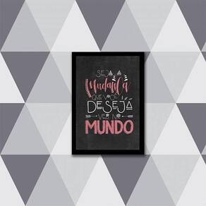 Quadro Seja A Mudança Que Você Deseja Ver No Mundo 24X18Cm