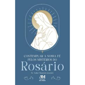 Contemplar A Nossa Fé Pelos Mistérios Do Rosário