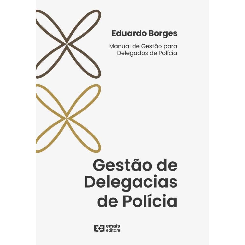 Gestão de Delegacias de Polícia: Manual de gestão para Delegados de Polícia