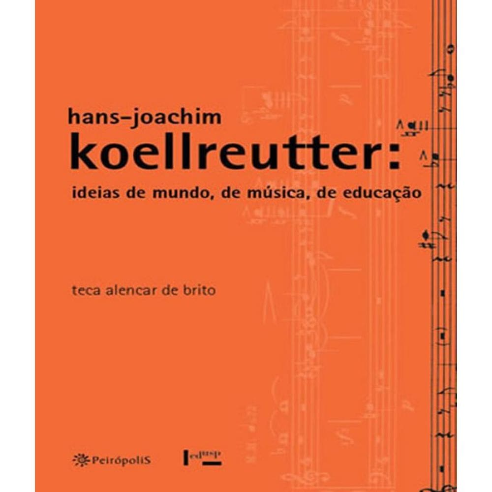 Livro Hans-Joachim Koellreutter - Ideias De Mundo, De Musica