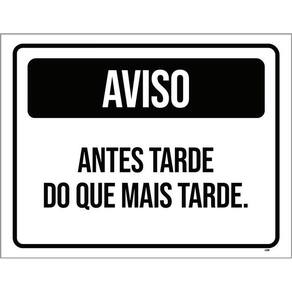 Placa Preta - Aviso Antes Tarde Do Que Mais Tarde 18X23