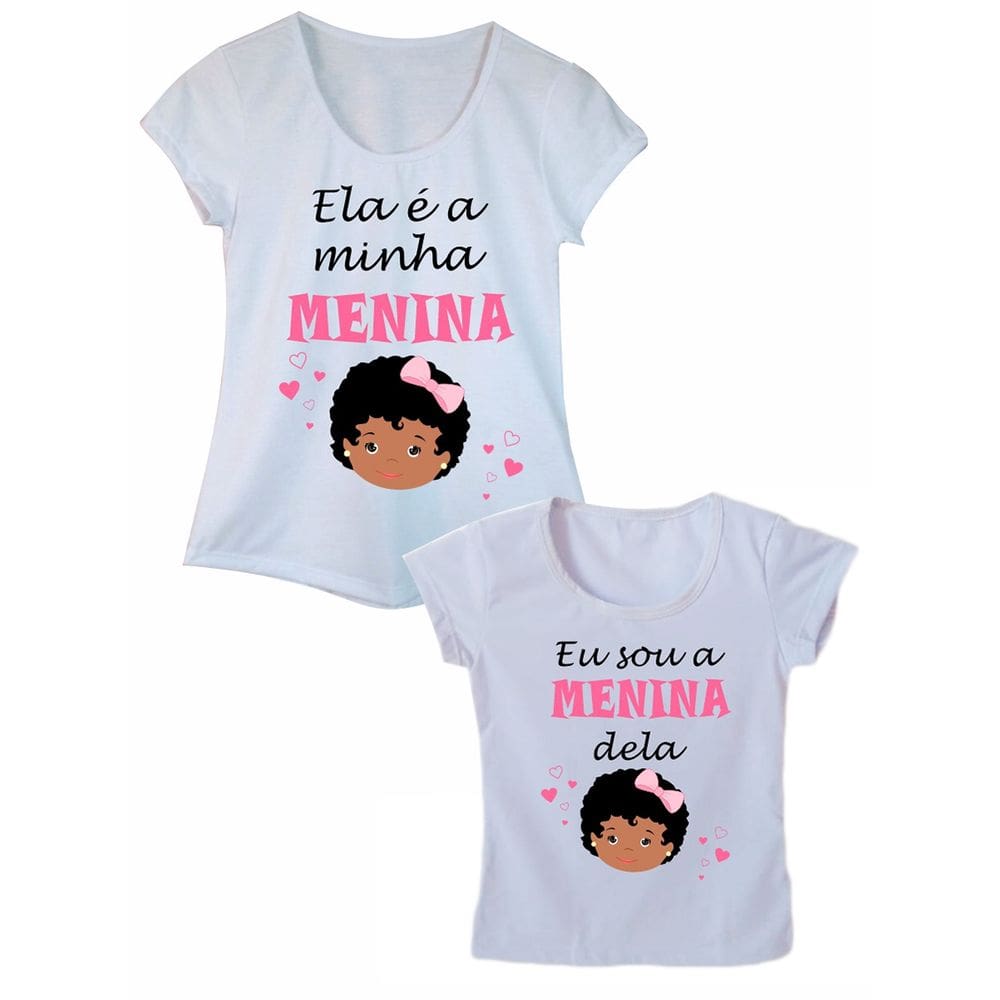Camiseta Adulta e Infantil Minha Menina Kit Tal Mãe Tal Filha