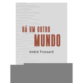 Há Um Outro Mundo