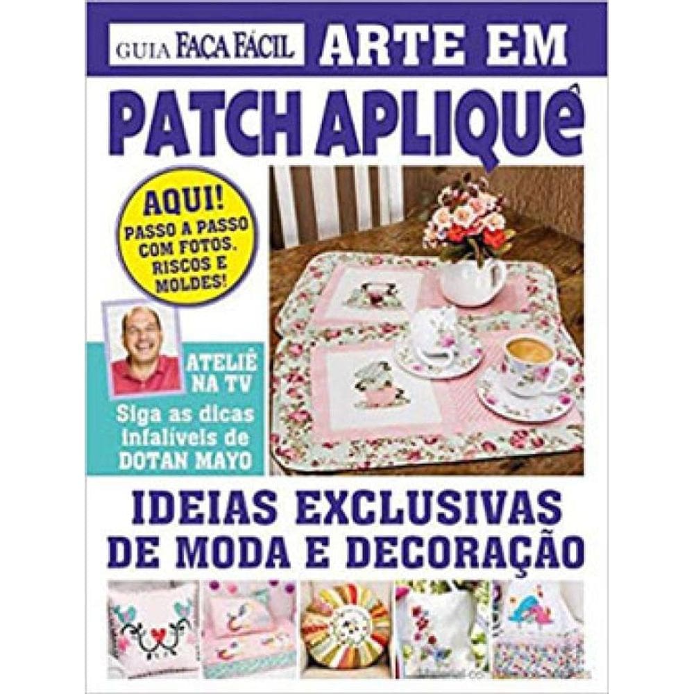 Guia Faça Fácil - Arte Em Patch Apliquê