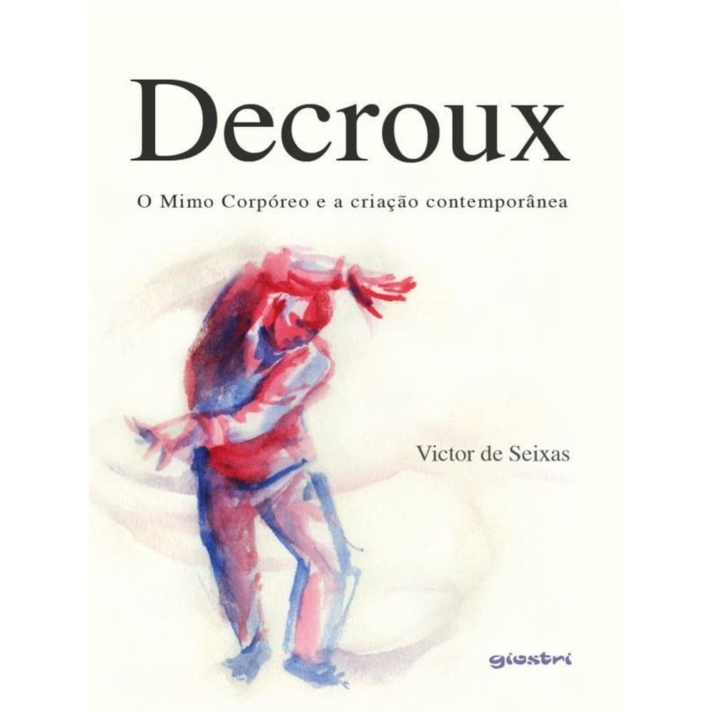 Decroux – O Mimo Corpóreo E A Criação Contemporânea