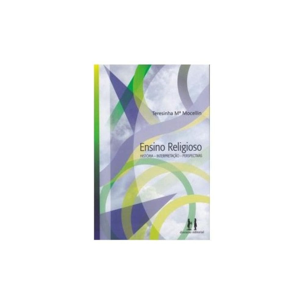 Ensino Religioso - História, Interpretação E Perspectivas
