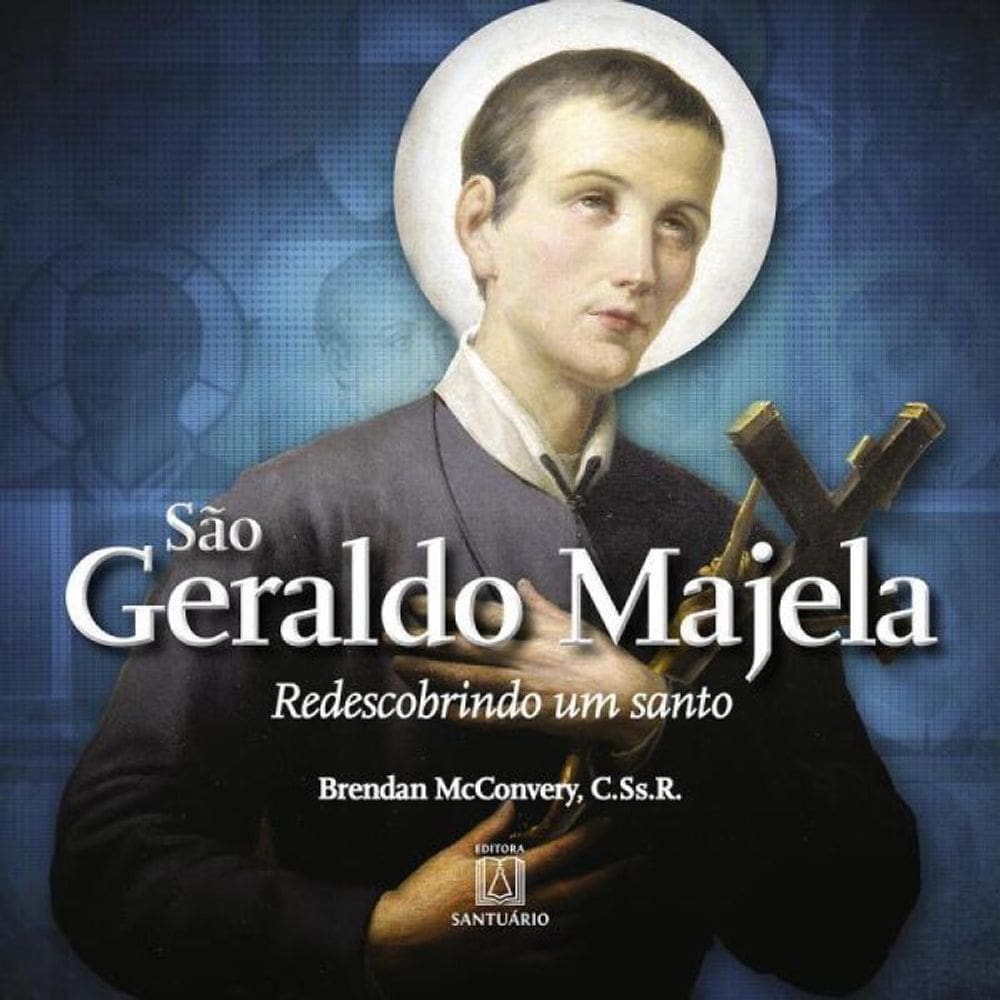 Sao Geraldo Majela Redescobrindo Um Santo