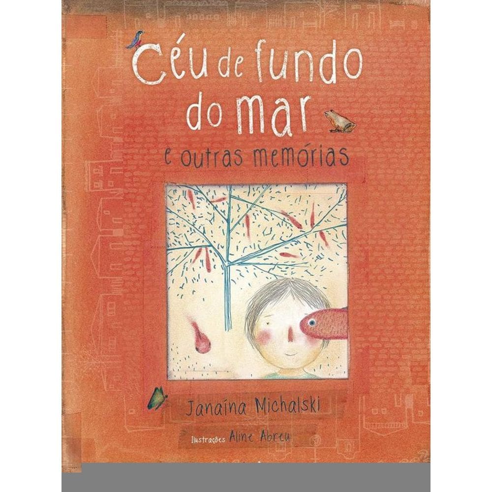 Céu De Fundo Do Mar E Outras Memórias