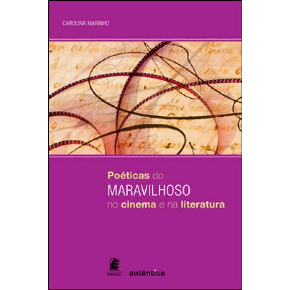 Poeticas Do Maravilhoso No Cinema E Na Literatura