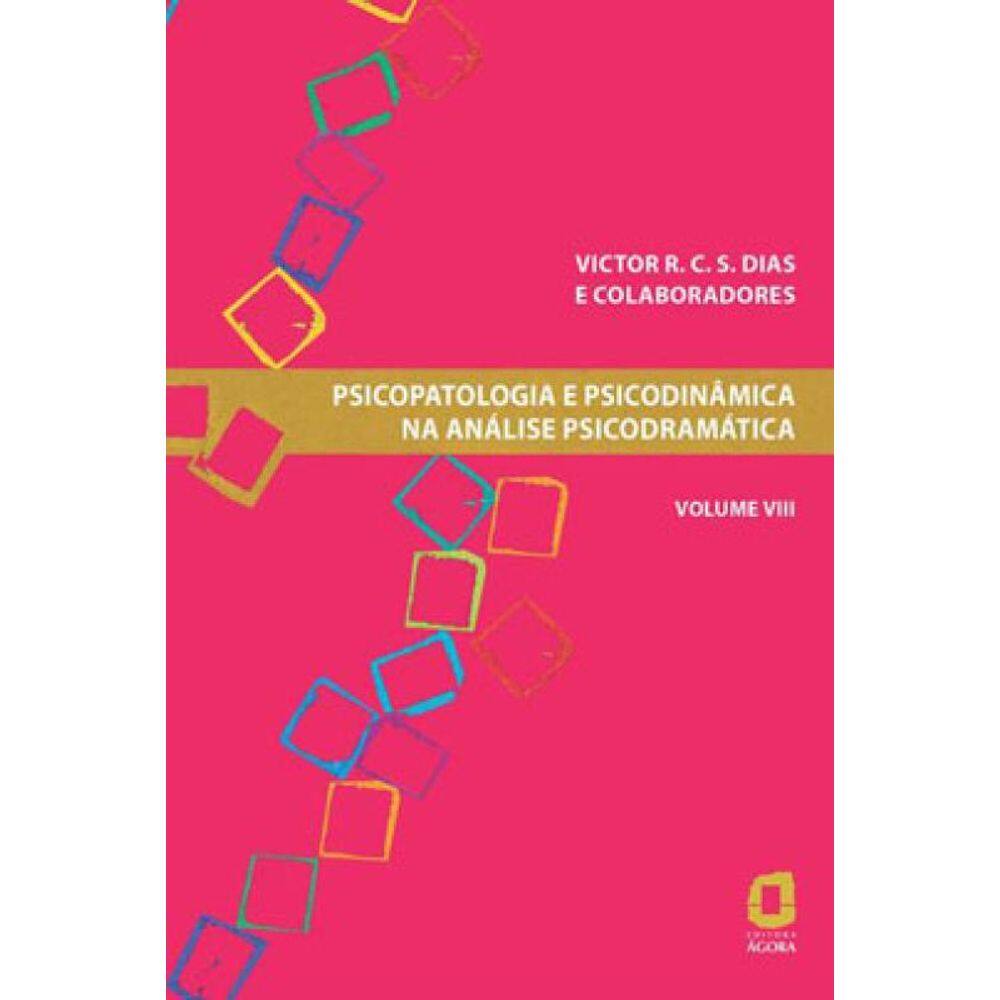 Psicopatologia E Psicodinâmica Na Análise Psicodramática - Volume Viii - Vol. 8