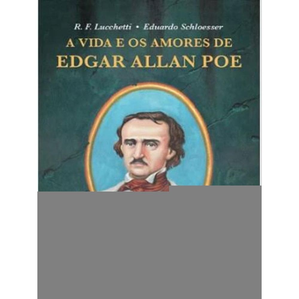 A Vida E Os Amores De Edgar Allan Poe