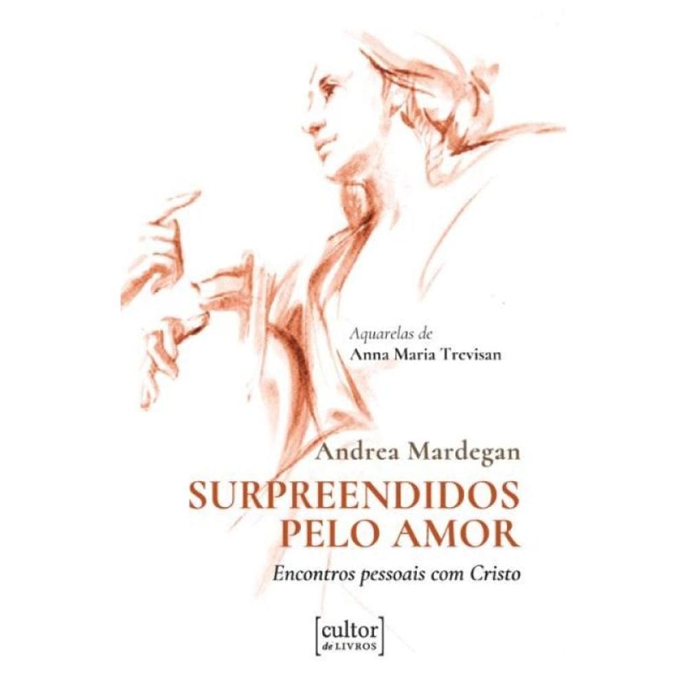 Surpreendidos Pelo Amor - Encontros Pessoais Com Cristo