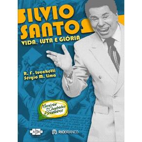 Silvio Santos : Vida, Luta E Glória
