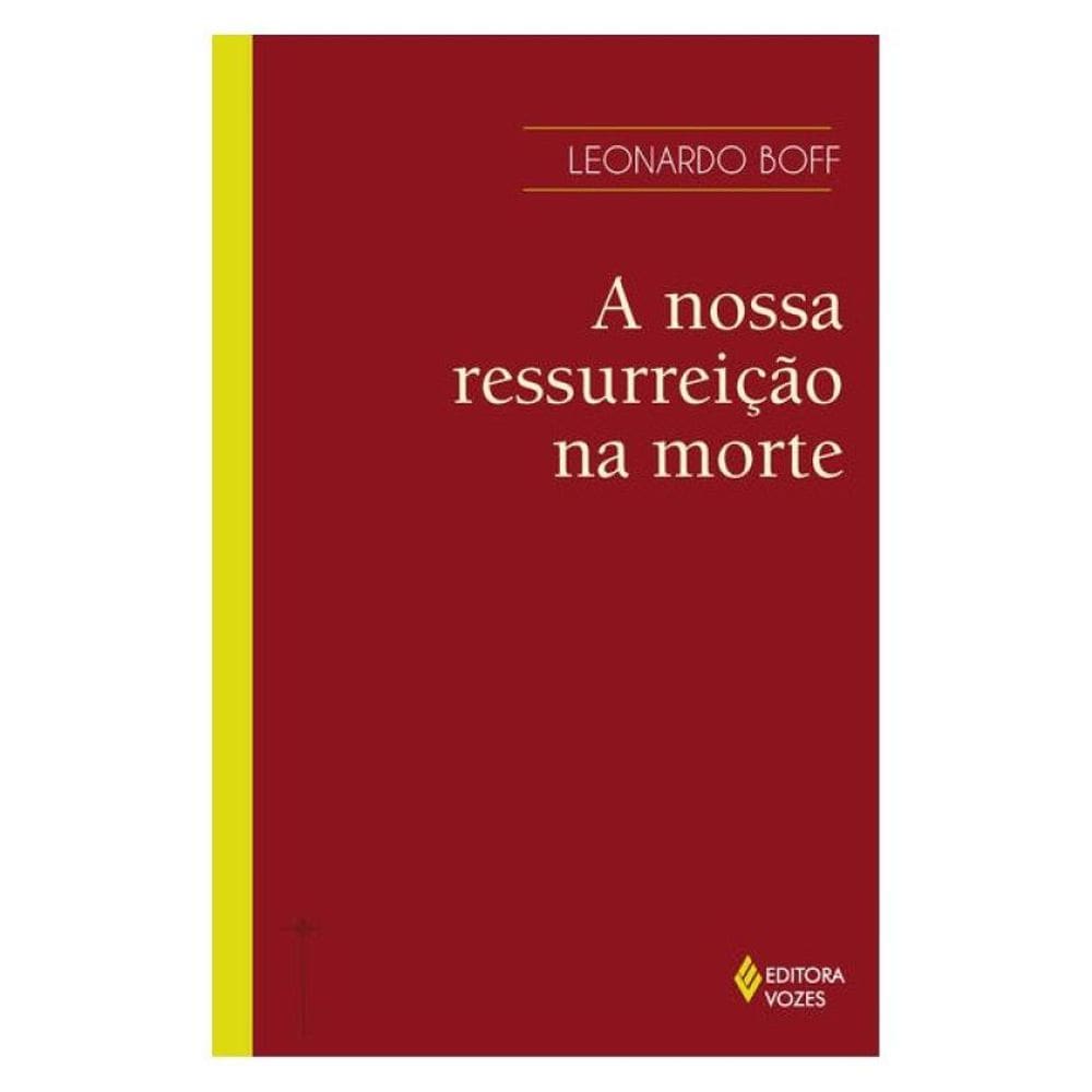 A Nossa Ressurreição Na Morte