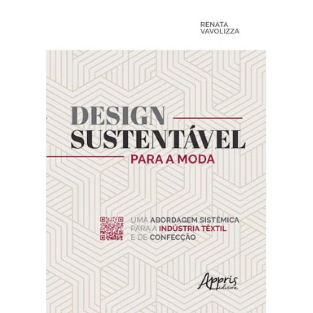 Design Sustentável Para A Moda: Uma Abordagem Sistêmica Para A Indústria Têxtil E De Confecção