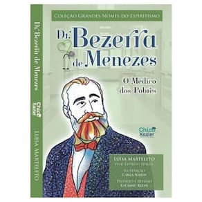 Dr. Bezerra De Menezes - O Médico Dos Pobres