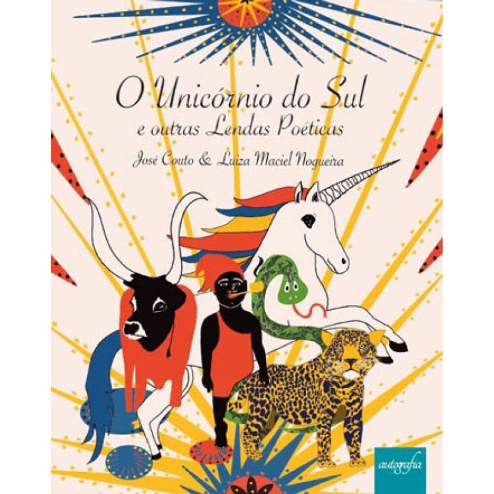 O Unicórnio Do Sul E Outras Lendas Poéticas