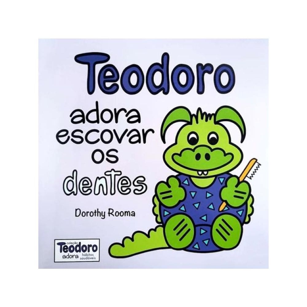 Teodoro Adora Escovar Os Dentes