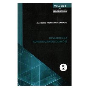 Descartes E A Construção De Equações - Vol. 8