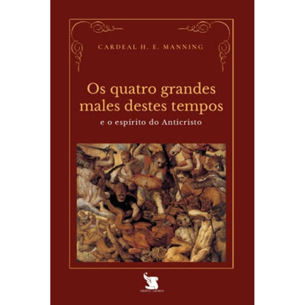 Os Quatro Grandes Males Destes Tempos E O Espírito Do Anticristo