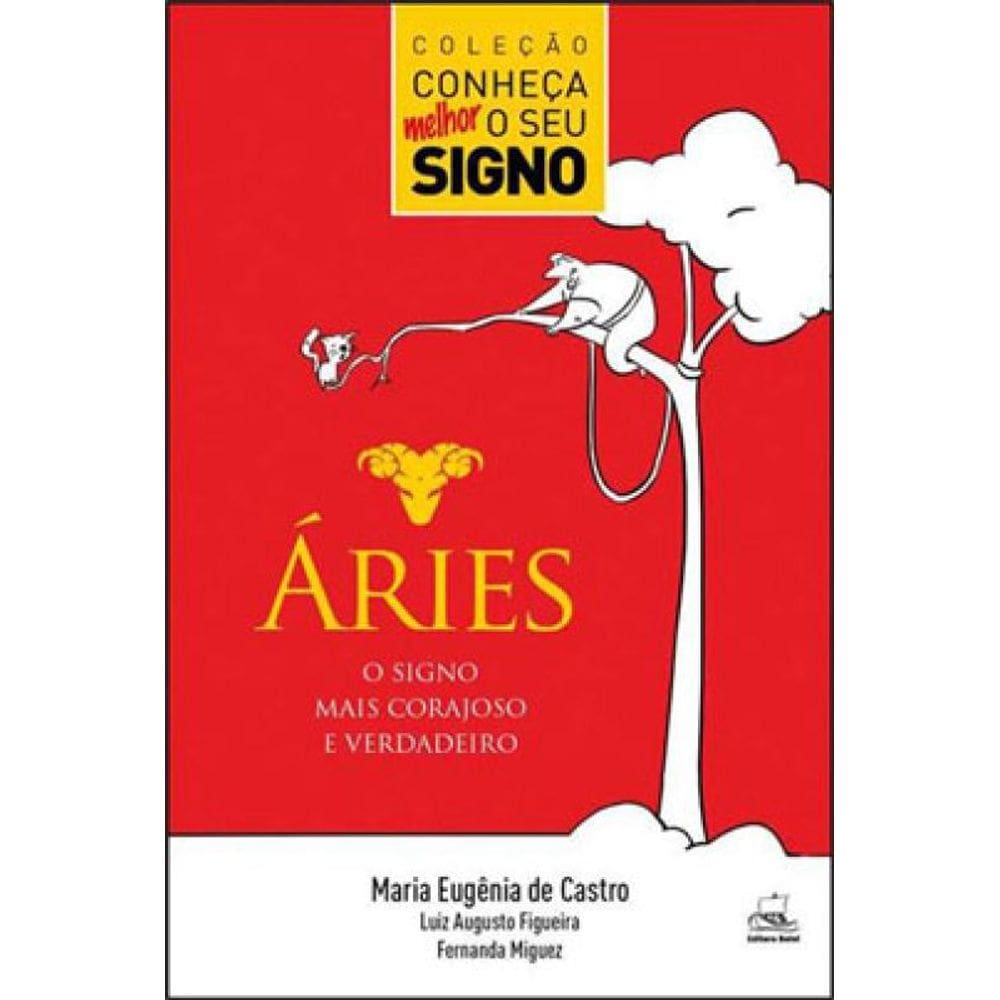 Áries - O Signo Mais Corajoso E Verdadeiro - Vol. 1