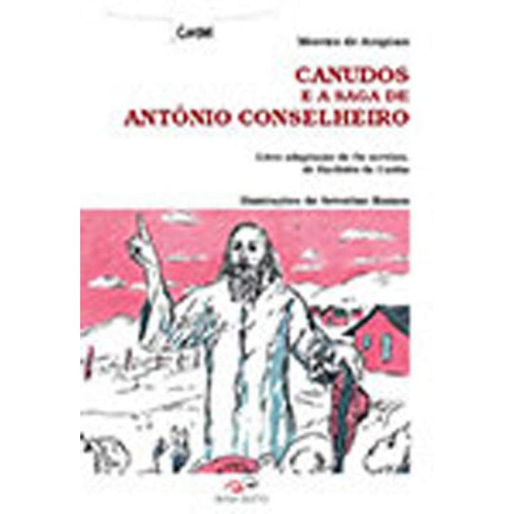 Canudos E A Saga De Antônio Conselheiro